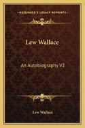 Lew Wallace: An Autobiography V2