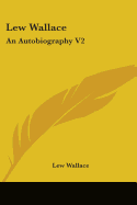 Lew Wallace: An Autobiography V2