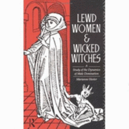 Lewd Women and Wicked Witches: A Study in the Dynamics of Male Domination