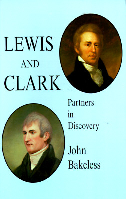 Lewis and Clark: Partners in Discovery - Bakeless, John