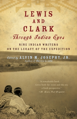 Lewis and Clark Through Indian Eyes: Nine Indian Writers on the Legacy of the Expedition - Josephy, Alvin M