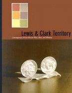 Lewis & Clark Territory: Contemporary Artists Revisit Place, Race, and Memory