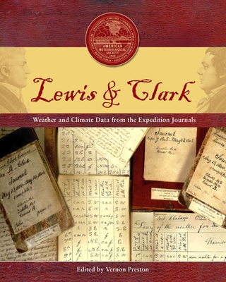 Lewis & Clark: Weather and Climate Data from the Expedition Journals - Preston, Vernon (Editor)