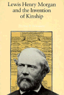 Lewis Henry Morgan and the Invention of Kinship