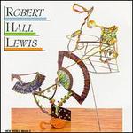Lewis: Invenzione/Diptychon For Nine Players/Kantaten/Symphony No.4 - Robert Hall Lewis