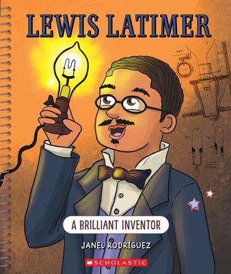 Lewis Latimer: A Brilliant Inventor (Bright Minds): A Brilliant Inventor - Rodriguez, Janel