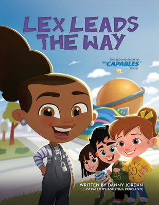 Lex Leads the Way: The Second Story in The Capables Series - Jordan, Danny