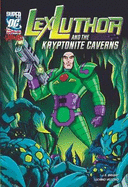 Lex Luthor and the Kryptonite Caverns