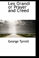 Lex Orandi or Prayer and Creed - Tyrrell, George