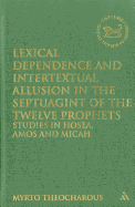 Lexical Dependence and Intertextual Allusion in the Septuagint of the Twelve Prophets: Studies in Hosea, Amos and Micah