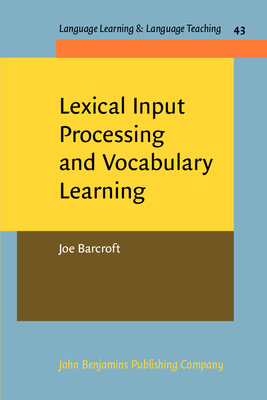 Lexical Input Processing and Vocabulary Learning - Barcroft, Joe