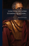Lexici Osco-latini Stamina Quaedam...