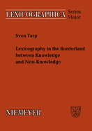 Lexicography in the Borderland Between Knowledge and Non-Knowledge: General Lexicographical Theory with Particular Focus on Learner's Lexicography
