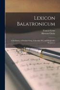 Lexicon Balatronicum: A Dictionary of Buckish Slang, University Wit, and Pickpocket Eloquence