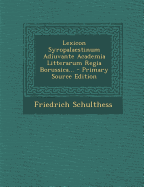 Lexicon Syropalaestinum Adiuvante Academia Litterarum Regia Borussica... - Primary Source Edition