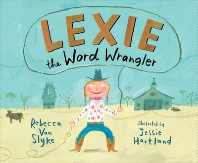 Lexie the Word Wrangler - Van Slyke, Rebecca