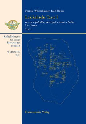 Lexikalische Texte Aus Assur I: Ur5-Ra = Hubullu, Mur-Gud = Imru = Ballu, Lu-Listen. Keilschrifttexte Aus Assur Literarischen Inhalts 8 - Weiershauser, Frauke, and Hrusa, Ivan