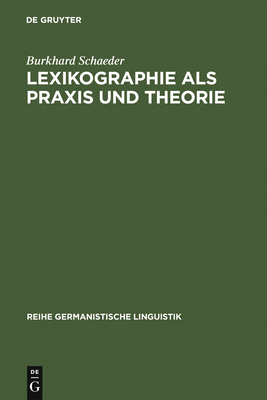 Lexikographie als Praxis und Theorie. - Schaeder, Burkhard