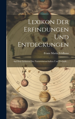 Lexikon der Erfindungen und Entdeckungen: Auf den Gebieten der Naturwissenschaften und Technik ... - Feldhaus, Franz Maria
