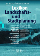 Lexikon - Landschafts- Und Stadtplanung / Dictionary - Landscape and Urban Planning / Dictionnaire - Paysage Et Urbanisme / Diccionario - Paisaje y Urbanismo: Mehrsprachiges Warterbuch A1/4ber Planung, Gestaltung Und Schutz Der Umwelt / Multilingual...