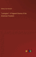 "Lexington": A Pageant-Drama of the American Freedom