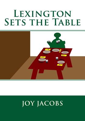 Lexington Sets the Table - Jacobs, Joy