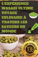 L'Exp?rience Wasabi Ultime Voyage Culinaire ? Travers les Saveurs du Monde