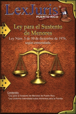 Ley para el Sustento de Menores.: Ley Nm. 5 de 30 de diciembre de 1986, segn enmendada. - Diaz Rivera, Juan M (Editor), and Puerto Rico, Lexjuris de