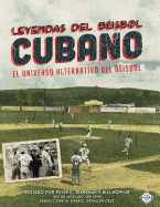 Leyendas del Beisbol Cubano: El Universo Alternativo del Beisbol