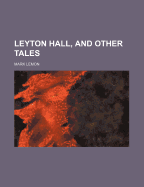 Leyton Hall: and Other Tales