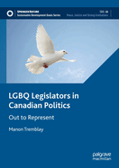 LGBQ Legislators in Canadian Politics: Out to Represent