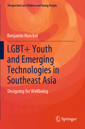 LGBT+ Youth and Emerging Technologies in Southeast Asia: Designing for Wellbeing