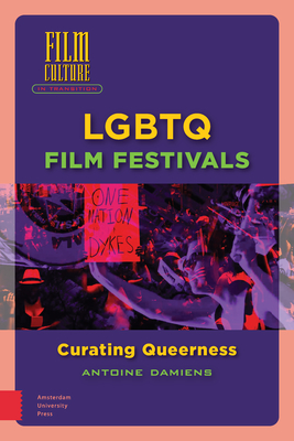 LGBTQ Film Festivals: Curating Queerness - Damiens, Antoine