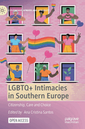 LGBTQ+ Intimacies in Southern Europe: Citizenship, Care and Choice