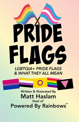 LGBTQ+ Pride Flags: and What They All Mean - Haslam, Matt