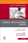 Lgbtqia+ Health in Aging Adults, an Issue of Clinics in Geriatric Medicine: Volume 40-2