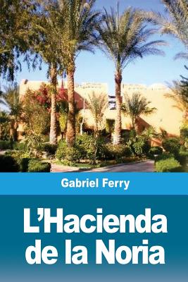 L'Hacienda de la Noria - Ferry, Gabriel