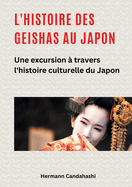 L'histoire des Geishas au Japon: Une excursion  travers l'histoire culturelle du Japon