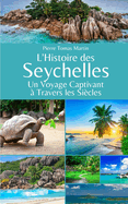 L'Histoire des Seychelles: Un Voyage Captivant ? Travers les Si?cles