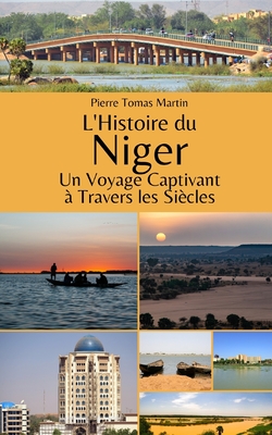 L'Histoire du Niger: Un Voyage Captivant  Travers les Sicles - Martin, Pierre Tomas