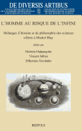 L'Homme Au Risque de l'Infini: Melanges d'Histoire Et de Philosophie Des Sciences Offerts a Michel Blay