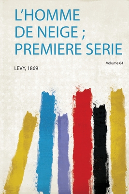 L'homme De Neige; Premiere Serie - Levy (Creator)