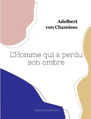 L'Homme qui a perdu son ombre - Von Chamisso, Adelbert