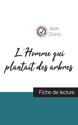 L'Homme qui plantait des arbres de Jean Giono (fiche de lecture et analyse compl?te de l'oeuvre) - Giono, Jean