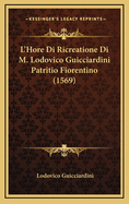 L'Hore Di Ricreatione Di M. Lodovico Guicciardini Patritio Fiorentino (1569)