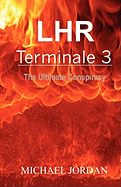 Lhr Terminale 3: The Ultimate Conspiracy