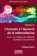 L'humain ? l'?preuve de la t?l?m?decine: Pour une ?thique du t?l?soin sensible ? la personne