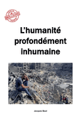 L'humanit? profond?ment inhumaine