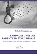 L'Hypnose Chez Les Patients En ?tat Critique: Anxi?t?, D?pression Et Comportement Suicidaire