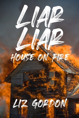 Liar Liar House on Fire - Gordon, Liz